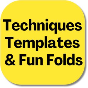 Techniques, Templates & Fun Folds Classes